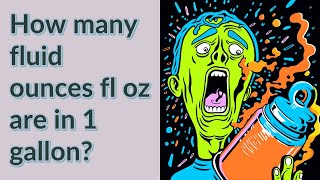 How many fluid ounces fl oz are in 1 gallon?