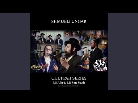 Chuppah Series - Mi Adir & Mi Bon Siach (feat. Freilach Band, Yossi Weiss & Yedidim Choir)