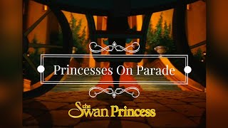 Princesses On Parade | Music Videos | The Swan Princess