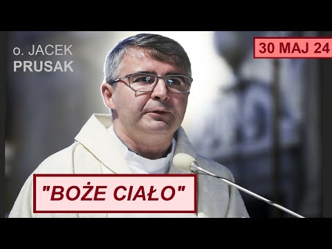 JACEK PRUSAK SJ - "BOŻE CIAŁO" (KAZANIE 30.05.24)