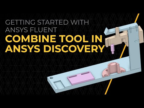 How to Use the Combine Tool in Ansys Discovery — Lesson 4