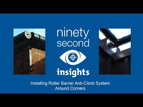 a 90 Second Insight video - Installing Roller Barrier Anti-Climb System Around Corners