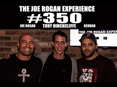 Joe Rogan Experience #350 - Tony Hinchcliffe