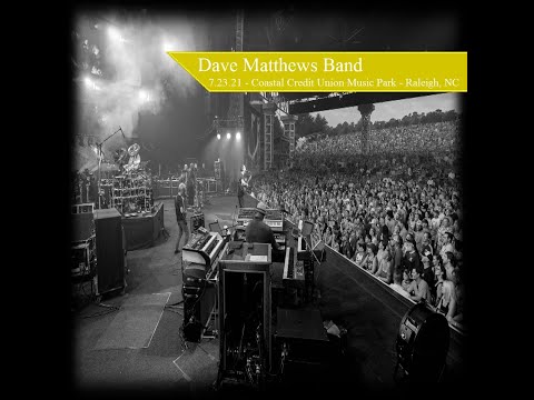 Dave Matthews Band: July 23, 2021 - Coastal Credit Union Music Park - Raleigh, NC