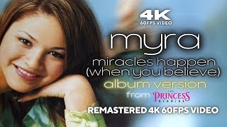[4K60FPS] Myra - Miracles Happen (When You Believe) [Album Version] [from &#39;The Princess Diaries&#39;]