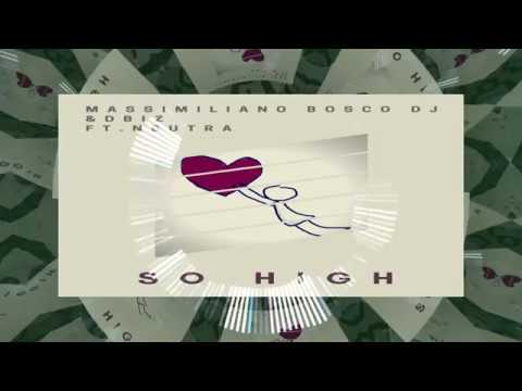 Massimiliano Bosco Dj & Dbiz Ft. Neutra  - So High