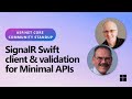 ASP NET Community Standup SignalR Swift Client Validation For Minimal APIs