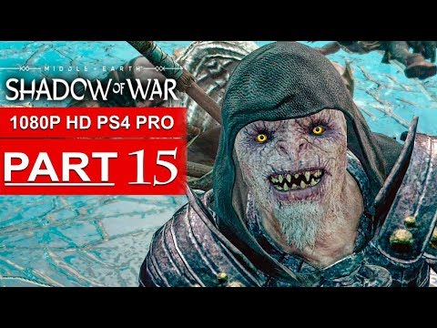 SHADOW OF WAR Gameplay Walkthrough Part 15 [1080p HD PS4 PRO] - No Commentary