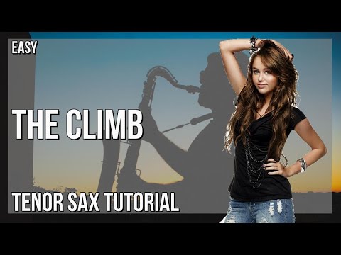 How to play The Climb by Miley Cyrus on Tenor Sax (Tutorial)