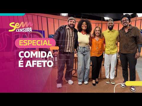 SEM CENSURA | ESPECIAL COMIDA É AFETO