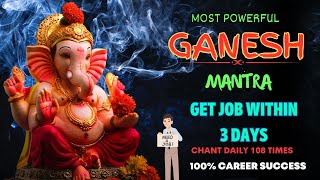 GET THE JOB IMMEDIATELY! Ganpati Mantra for a Desired Career - Proven Mantra| 108 Times |Maha Mantra
