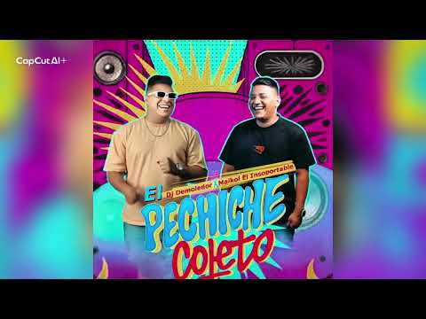 El Pechiche Coleto - Dj Demoledor X Maikol El Insoportable @MaikolElInsoportableOficial1