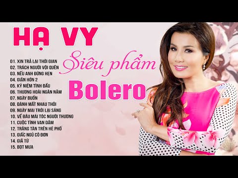 HẠ VY - Liên Khúc Nhạc Trữ Tình Bolero Gây Nghiện || Xin Trả Lại Thời Gian  ♪ ♪