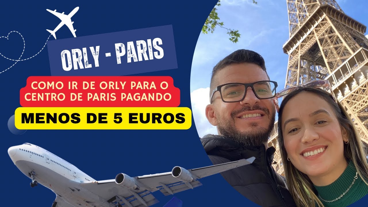 Como ir do aeroporto Orly para o centro de Paris pagando menos de 5 euros - a forma mais econômica!