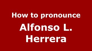 How to pronounce Alfonso L. Herrera