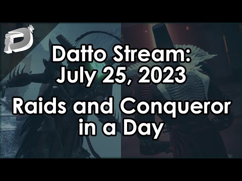 Datto Stream: Raids and Triple Vesper of Radius Conq in a Day - July 25, 2023