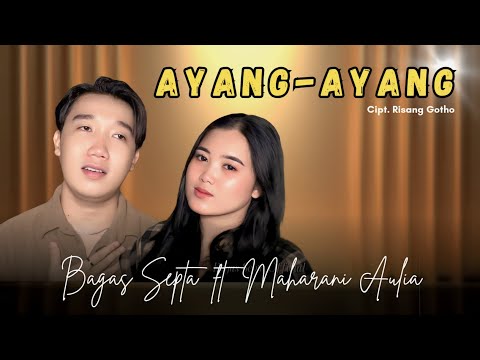 AYANG-AYANG - Bagas Septa feat Maharani Aulia || COVER