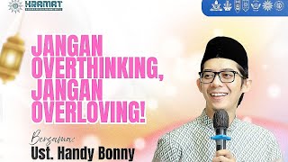 Download lagu KRAMAT | Jangan Overthinking, Jangan Overloving - Ustadz  Handy Bonny mp3