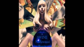 Lady Gaga - SWINE No Rewind Remix (Da'Mister