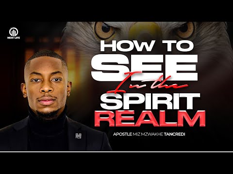 How to SEE in the Realms of the Spirit | Miz Mzwakhe Tancredi