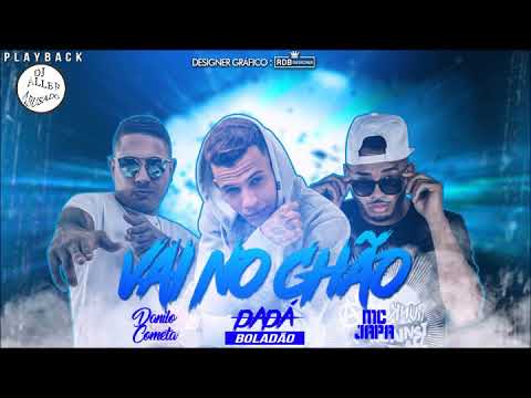 Danilo Cometa e Mc Japa Part  Dadá Boladão   Vai No Chão