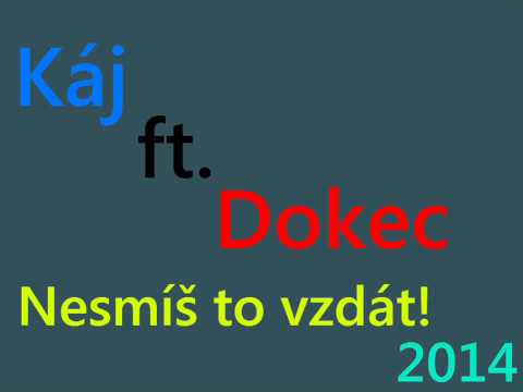 Káj ft. Dokec - Nesmíš to vzdát [2014]