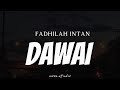 FADHILAH INTAN - Dawai ( Lyrics )