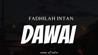 Download lagu FADHILAH INTAN - Dawai ( Lyrics ) mp3