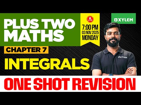 Plus Two Maths | Chapter 7 - Integrals - One Shot Revision | Xylem Plus Two