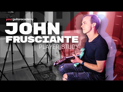 Play Guitar Like John Frusciante [Lesson 1 of 20 John] Frusciante Player Study