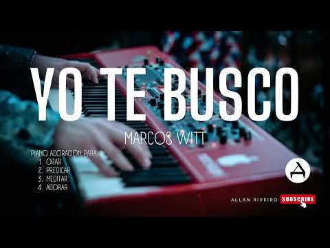 [1 hora] - ADORACION PARA ORAR - YO TE BUSCO - PIANO PARA MEDITAR, PREDICAR Y LEER