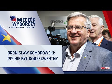 Bronisław Komorowski: PiS nie był konsekwentny | Wybory do Parlamentu Europejskiego 2024