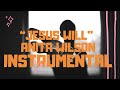 “Jesus Will” Anita Wilson Instrumental