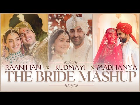 Raanjhan x Kudmayi x Madhanya | The Bride Mashup | Rahill Mehta