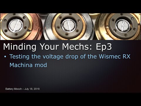 Minding Your Mechs – Ep003 – Wismec RX Machina Voltage Drop Testing