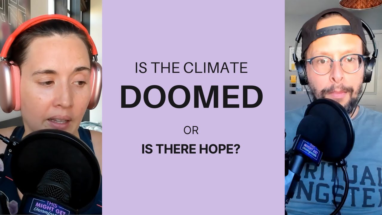 Is The Climate Doomed Or Is There Hope?