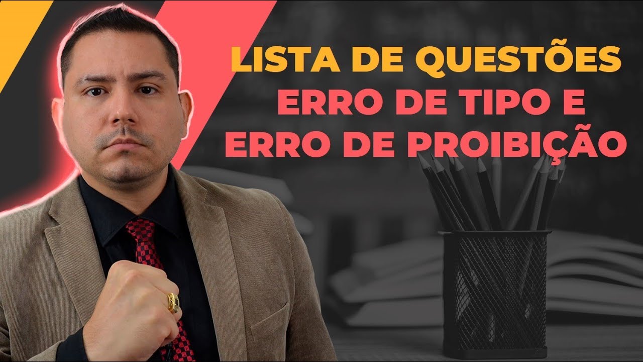 PMPA - DIREITO PENAL - LISTA DE QUESTÕES - ERRO DE TIPO E ERRO DE PROIBIÇÃO