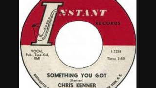 CHRIS KENNER   Something You Got   1961