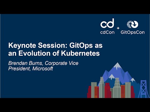 Keynote Session: GitOps as an Evolution of Kubernetes - Brendan Burns, Corporate Vice President
