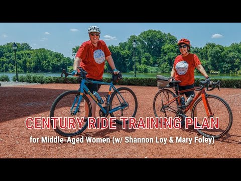 Century Ride Training Plan for Middle-Aged Women (Mary Foley & Shannon Loy)