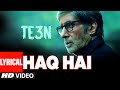 Download Haq Hai Lyrical Video Song Te3n Amitabh Bachchan Nawazuddin Siddiqui Vidya Balan T Series Mp3 Song