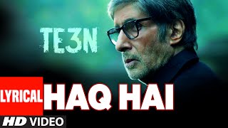HAQ HAI Lyrical Video Song | TE3N | Amitabh - YouTube