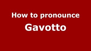 How to pronounce Gavotto