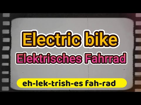 How to say " Electric bike " in German - Pronounce " Elektrisches Fahrrad" Perfectly!