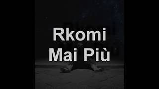 RKOMI - MAI PIÙ (TESTO & AUDIO HD)