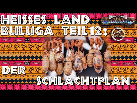Heisses Land Buluga Teil 12 - Der Schlachtplan |MIDGARD Let's Play [Offene Runde]