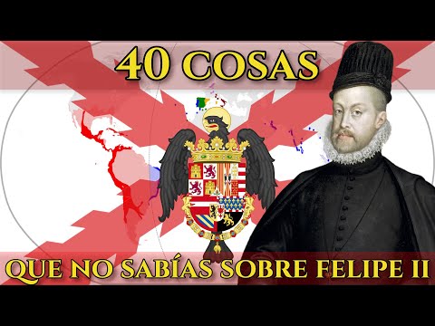 FELIPE II | 40 COSAS QUE NO SABÍAS - EL REY DEL IMPERIO MÁS GRANDE DE LA HISTORIA