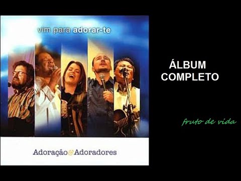 Vim Para Adorar-te (2003) - Adoração e Adoradores (COMPLETO)