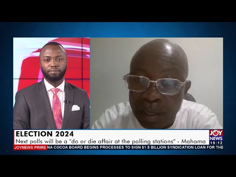 Election 2024: Next polls will be a “do or die affair at the polling stations” - Mahama (7-9-21)