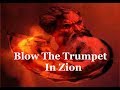 Blow The Trumpet In Zion With Lyrics
